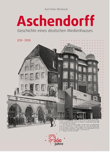 Aschendorff – Geschichte eines deutschen Medienhauses: 1720–2020
