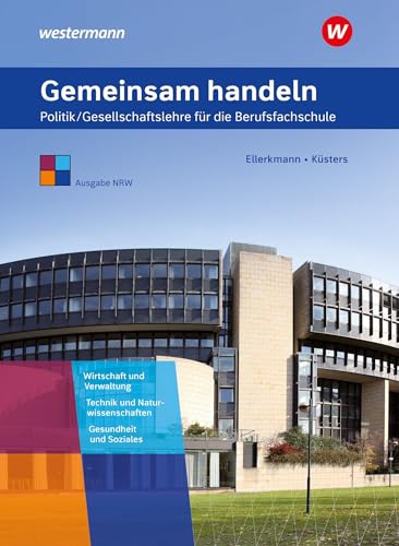 Gemeinsam handeln: Politik / Gesellschaftslehre für die Berufsfachschule - Ausgabe NRW Schulbuch