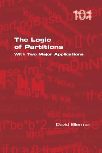 The Logic of Partitions: With Two Major Applications von College Publications