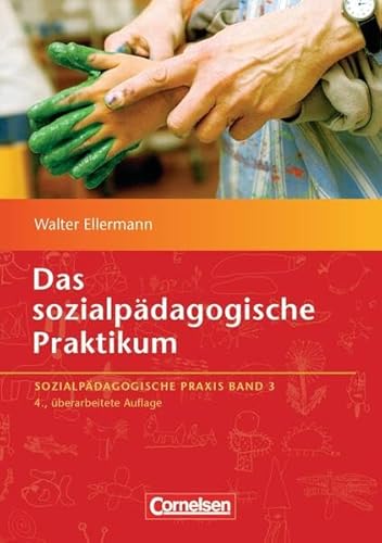 Das sozialpädagogische Praktikum - Band 3: 4., überarbeitete Auflage (Sozialpädagogische Praxis) von Cornelsen bei Verlag an der Ruhr