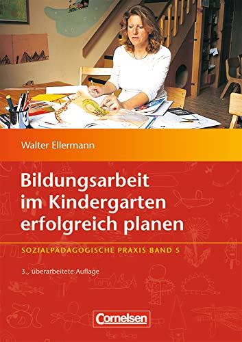 Bildungsarbeit im Kindergarten erfolgreich planen: Band 5 - 3., überarbeitete Auflage (Sozialpädagogische Praxis) von Cornelsen bei Verlag an der Ruhr