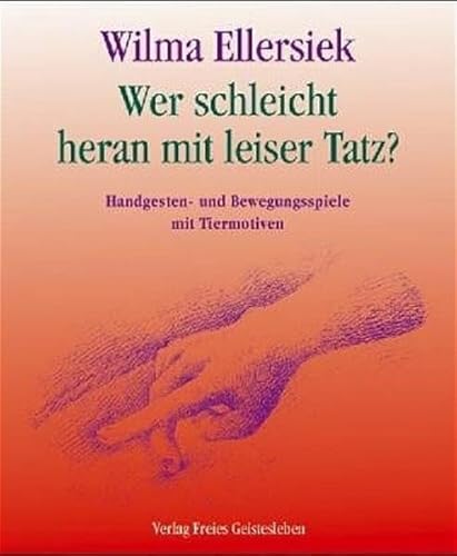 Wer schleicht heran mit leiser Tatz?: Handgesten- und Bewegungsspiele mit Tiermotiven