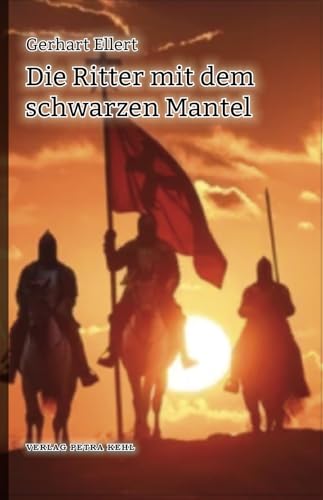 Die Ritter mit dem schwarzen Mantel von Kehl, Petra Verlag