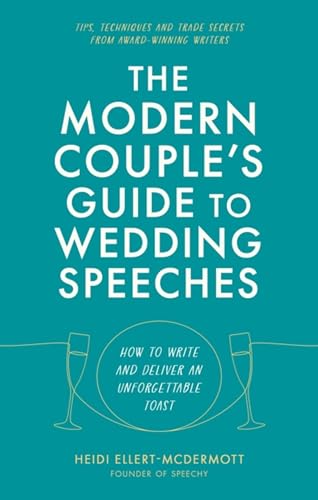 The Modern Couple's Guide to Wedding Speeches: How to Write and Deliver an Unforgettable Speech or Toast von Robinson