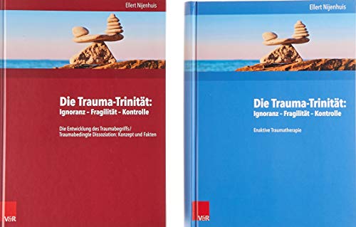 Die Trauma-Trinität: Ignoranz - Fragilität - Kontrolle. Buchpaket dt.: Die Entwicklung des Traumabegriffs/Traumabedingte Dissoziation: Konzept und Fakten. Enaktive Traumatherapie