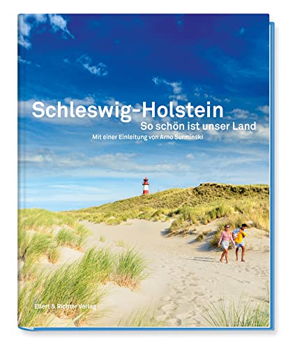Schleswig-Holstein So schön ist unser Land mit einer Einleitung von Arno Surminski und mit Texten von Günter Kunert, Thomas Mann und Theodor Storm von Ellert & Richter
