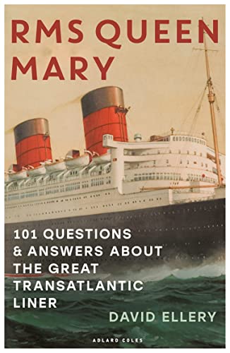 RMS Queen Mary: 101 Questions and Answers About the Great Transatlantic Liner von Adlard Coles