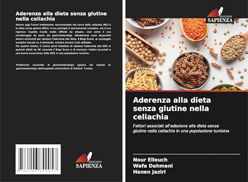 Aderenza alla dieta senza glutine nella celiachia: Fattori associati all'adesione alla dieta senza glutine nella celiachia in una popolazione tunisina von Edizioni Sapienza