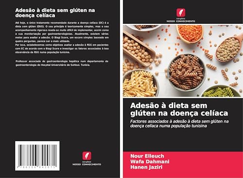 Adesão à dieta sem glúten na doença celíaca: Factores associados à adesão à dieta sem glúten na doença celíaca numa população tunisina von Edições Nosso Conhecimento