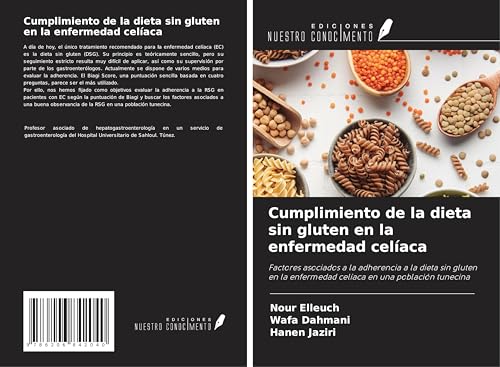 Cumplimiento de la dieta sin gluten en la enfermedad celíaca: Factores asociados a la adherencia a la dieta sin gluten en la enfermedad celíaca en una población tunecina von Ediciones Nuestro Conocimiento