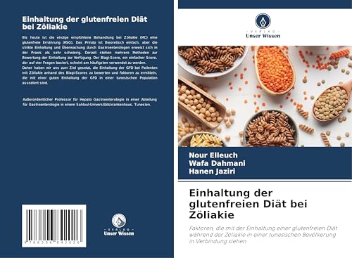 Einhaltung der glutenfreien Diät bei Zöliakie: Faktoren, die mit der Einhaltung einer glutenfreien Diät während der Zöliakie in einer tunesischen Bevölkerung in Verbindung stehen von Verlag Unser Wissen
