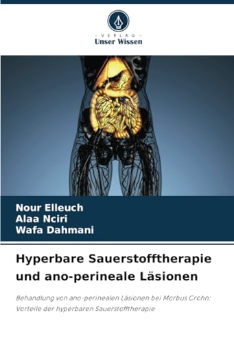 Hyperbare Sauerstofftherapie und ano-perineale Läsionen: Behandlung von ano-perinealen Läsionen bei Morbus Crohn: Vorteile der hyperbaren Sauerstofftherapie