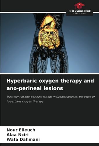 Hyperbaric oxygen therapy and ano-perineal lesions: Treatment of ano-perineal lesions in Crohn's disease: the value of hyperbaric oxygen therapy