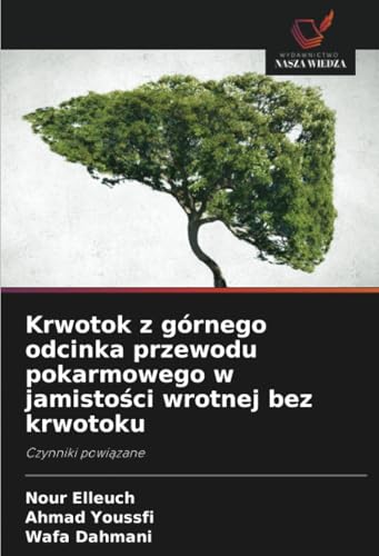 Krwotok z górnego odcinka przewodu pokarmowego w jamistości wrotnej bez krwotoku: Czynniki powiązane: Czynniki powi¿zane von Wydawnictwo Nasza Wiedza