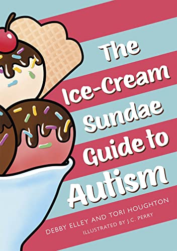 The Ice-Cream Sundae Guide to Autism: An Interactive Kid's Book for Understanding Autism von Jessica Kingsley Publishers