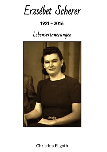 Erzsébet Scherer: 1921 – 2016 - Lebenserinnerungen von tredition
