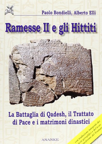 Ramesse II e gli Hittiti. La battaglia di Qadesh, il trattato di pace e i matrimoni dinastici