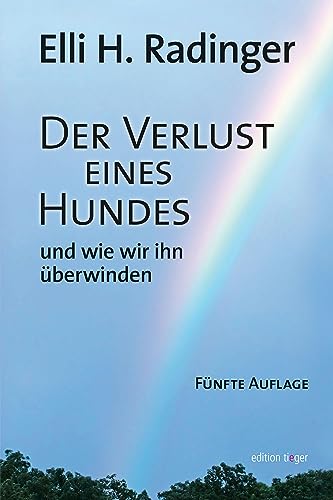 Der Verlust eines Hundes: und wie wir ihn überwinden (edition tieger)