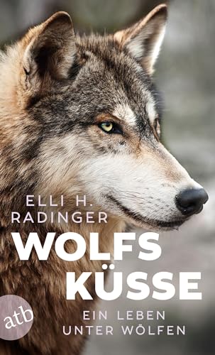 Wolfsküsse: Ein Leben unter Wölfen