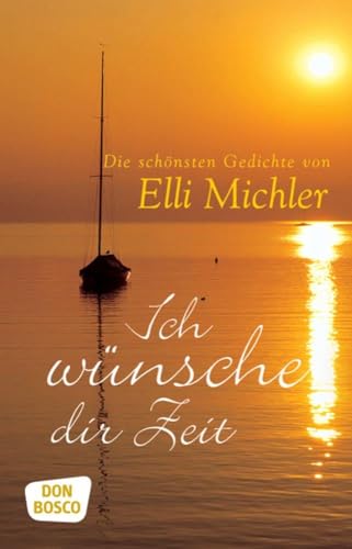 Ich wünsche dir Zeit: Die schönsten Gedichte von Don Bosco