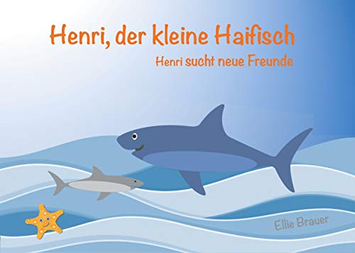 Henri, der kleine Haifisch: Henri sucht neue Freunde