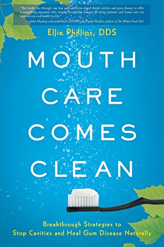 Mouth Care Comes Clean: Breakthrough Strategies to Stop Cavities and Heal Gum Disease Naturally von River Grove Books