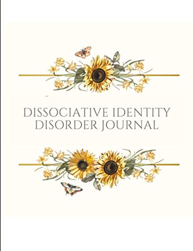 Dissociative Identity Disorder Journal: Journal to manage DID, communicate between alters, create system rules, system maps, manage moods and track ... episodes. With gratitude prompts and more!