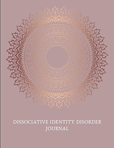 Dissociative Identity Disorder Journal: Journal to manage DID, communicate between alters, create system rules, system maps, manage moods and track ... episodes. With gratitude prompts and more!