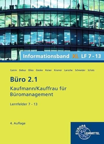 Büro 2.1, Informationsband XL, Lernfelder 7 - 13: Kaufmann/Kauffrau für Büromanagement (Büro 2.1 - Lehrwerke für die Berufsausbildung)