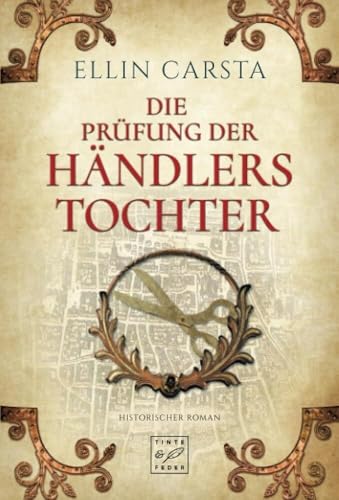 Die Prüfung der Händlerstochter: Historischer Roman (Die Händlerstochter)