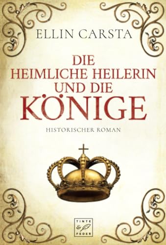 Die heimliche Heilerin und die Könige: Historischer Roman (Madlen) von Tinte & Feder