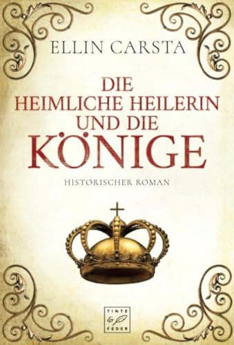 Die heimliche Heilerin und die Könige: Historischer Roman (Madlen) von Tinte & Feder