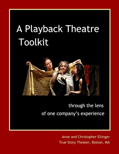 A Playback Theatre Toolkit: through the lens of one company's perspective von CREATESPACE
