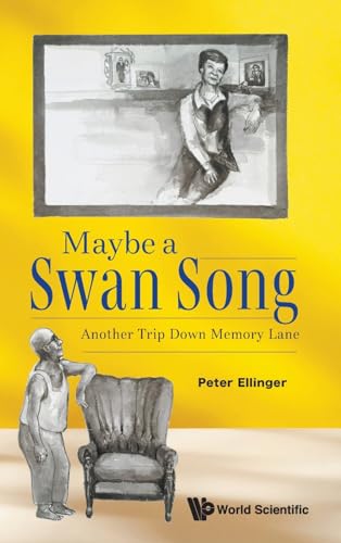 Maybe a Swan Song: Another Trip Down Memory Lane von World Scientific Publishing Co Pte Ltd