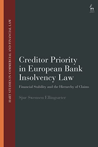 Creditor Priority in European Bank Insolvency Law: Financial Stability and the Hierarchy of Claims (Hart Studies in Commercial and Financial Law)