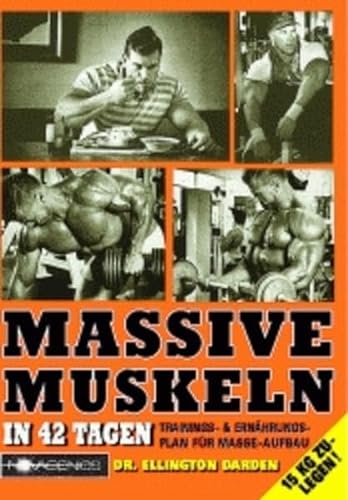 Massive Muskeln: In 42 Tagen Trainings- & Ernährungsplan für Masse-Aufbau: Trainings- und Ernährungsplan für Masse-Aufbau