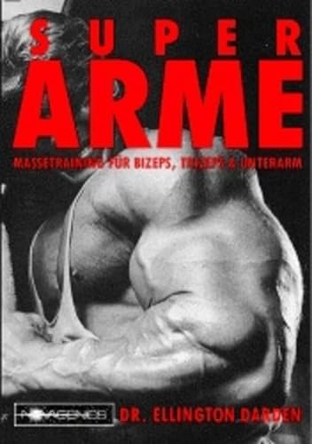 Super Arme: Massetraining für Bizeps, Trizeps und Unterarm: Massetraining für Bizeps, Trizeps & Unterarm von Novagenics