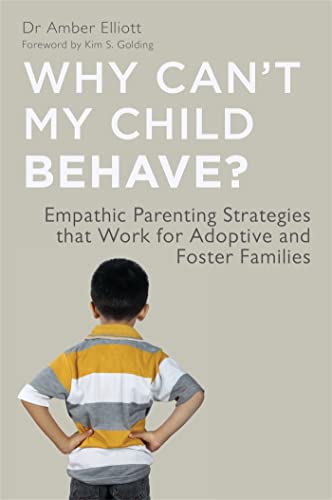 Why Can't My Child Behave?: Empathic Parenting Strategies That Work for Adoptive and Foster Families von Jessica Kingsley Publishers