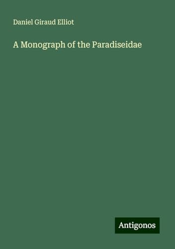 A Monograph of the Paradiseidae von Antigonos Verlag