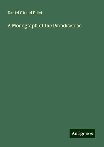 A Monograph of the Paradiseidae von Antigonos Verlag