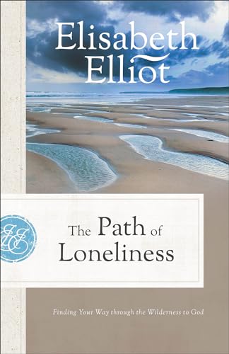 The Path of Loneliness: Finding Your Way Through the Wilderness to God