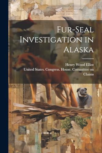 Fur-seal Investigation in Alaska von Legare Street Press