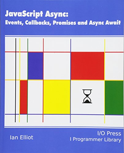 JavaScript Async: Events, Callbacks, Promises and Async Await von I/O Press