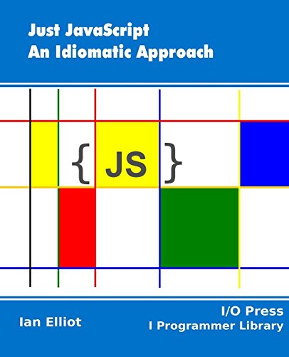 Just JavaScript: An Idiomatic Approach Just JavaScript: An Idiomatic Approach von I/O Press
