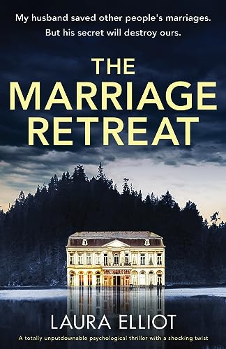 The Marriage Retreat: A totally unputdownable psychological thriller with a shocking twist The Marriage Retreat: A totally unputdownable psychological thriller with a shocking twist