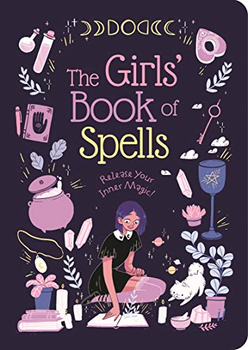 The Girls' Book of Spells: Release Your Inner Magic! von Arcturus