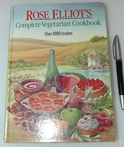 Rose Elliot's Complete Vegetarian Cookbook