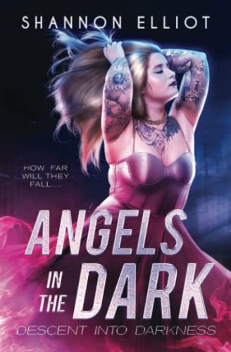Angels In The Dark (Descent Into Darkness, Band 1) von Self Published