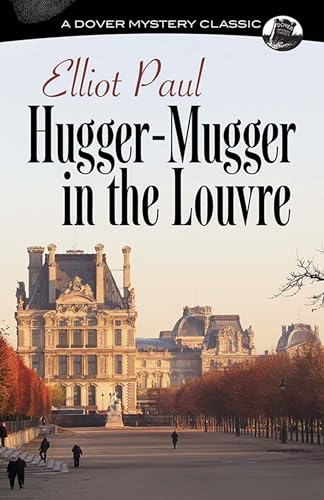 Hugger-Mugger in the Louvre (Dover Mystery Classics) von Dover Publications