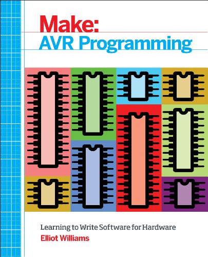 Make: AVR Programming: Learning to Write Software for Hardware (Make: Technology on Your Time)